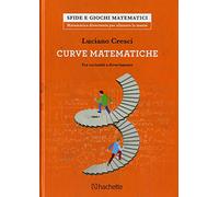 Le curve matematiche. Tra curiosità e divertimento