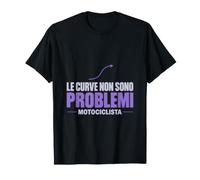 Le Curve Non Sono Problemi Motociclista Motociclisti Moto Maglietta