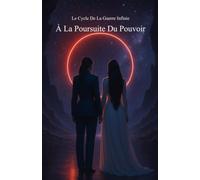 Le Cycle De La Guerre Infinie: À La Poursuite Du Pouvoir: 1