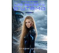 Le cycle de Néom - Les secrets d'Utamo: Tome 2 du Cycle de Néom - Résistance, secrets et génie génétique dans la cité de demain