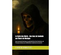 Le Cycle des Morts - Des feux de Samhain aux fleurs du Mexique: Une traversée historique et spirituelle des rites funéraires, de l’Europe ancienne aux célébrations modernes du souvenir.