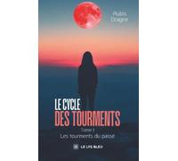 Le cycle des tourments: Tome I : Les tourments du passé