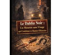 Le Dahlia Noir: Un Meurtre sans Visage qui Continue de Hanter l’Histoire