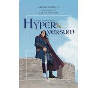 Le dame e i cavalieri di Hyperversum. Ediz. illustrata