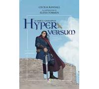 Le dame e i cavalieri di Hyperversum. Ediz. illustrata