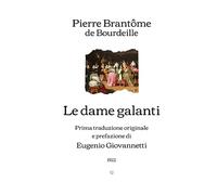 Le dame galanti: Prima traduzione originale e prefazione di Eugenio Giovannetti (1922) (Edizione italiana)