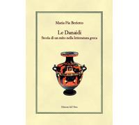 Le Danaidi. Storia di un mito nella letteratura greca - [Edizioni dell'Orso]