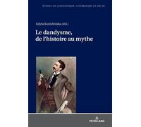 Le dandysme, de l'histoire au mythe (Copertina rigida)
