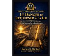 LE DANGER DE RETOURNER À LA LOI: Pourquoi l’Évangile ne peut pas être mélangé au système de l’ancienne alliance