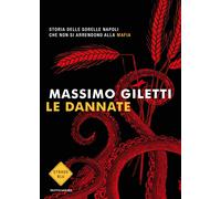 Le dannate. Storia delle sorelle Napoli che non si arrendono alla mafia - ...