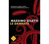 Le dannate. Storia delle sorelle Napoli che non si arrendono alla mafia - ...