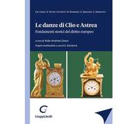 Le danze di Clio e Astrea. Fondamenti storici del diritto europeo