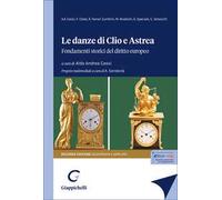 Le danze di Clio e Astrea. Fondamenti storici del diritto europeo. Ediz. ampliata