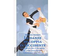 Le danze di coppia in Occidente. Tutto quello che c'è da sapere, dai primi passi alle gare