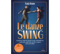 Le danze swing. Charleston, Lindy hop, Boogie woogie, Rockabilly jive e mo...
