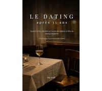 Le dating après 35 ans.: Quand le flou devient un mode de relation à l’ère du Dating moderne. Chronique d’une traversée intime