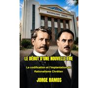 LE DÉBUT D’UNE NOUVELLE ÈRE: La codification et l’implantation du Rationalisme Chrétien
