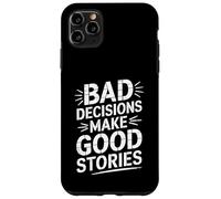 Le decisioni sbagliate rendono le buone storie divertenti Custodia per iPhone 11 Pro Max