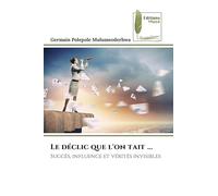 Le déclic que l'on tait ...: Succès, influence et vérités invisibles