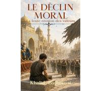 LE DÉCLIN MORAL: LA LENTE ÉROSION DES VALEURS