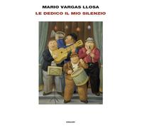 Le dedico il mio silenzio [Hardcover] [Oct 22, 2024] Vargas Llosa, Mario and Nio
