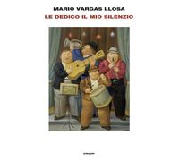 Le dedico il mio silenzio [Hardcover] [Oct 22, 2024] Vargas Llosa, Mario and Nio
