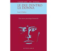 Libri Bolen Jean S. - Le Dee Dentro La Donna. Una Nuova Psicologia Al Femminile