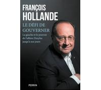 Le défi de gouverner: La gauche au pouvoir de l'affaire Dreyfus jusqu'à nos jours