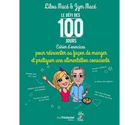 Le défi des 100 jours: Cahier d'exercices pour réinventer sa façon de manger et de pratiquer une alimentation consciente