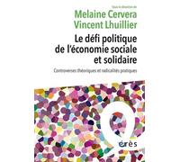 Le défi politique de l'économie sociale et solidaire: Controverses théoriques face aux radicalités pratiques