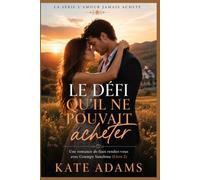 Le défi qu'il ne pouvait acheter: Une romance de faux rendez-vous avec Grumpy Sunshine (Livre 2)