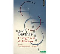 Le degré zéro de l'écriture: Suivi de Nouveaux essais critiques