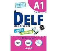 Le DELF 100% réussite. Junior et Scolaire. A1. Per le Scuole superiori. Con didierfle.app: Nouvelles Epreuves