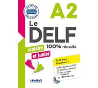 Le DELF 100% réussite. Junior et Scolaire. A2. Per le Scuole superiori. Con CD-Audio: DID.CERTIF.FLE
