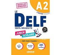 DELF 100% RéUssite. Junior Et Scolaire. A2. Per Le Scuole Superiori - - 2022