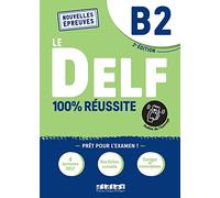 Le DELF 100% réussite. Niveau B2. Per le Scuole superiori. Con didierfle.app