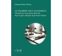 Le delibere dell'università. Manuale per la gestione degli atti degli organi collegiali degli atenei italiani