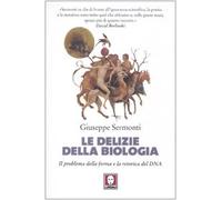 Le delizie della biologia. Il problema della forma e la retorica del DNA -...