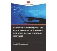 LE DENTISTE NUMÉRIQUE : UN GUIDE COMPLET DE L'AI DANS LES SOINS DE SANTÉ BUCCO-DENTAIRE