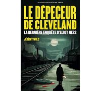 Le dépeceur de Cleveland: La dernière enquête d'Eliot Ness