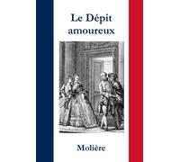 Le Dépit amoureux (Annoté - Illustré): Dossier d'analyse littéraire inclus