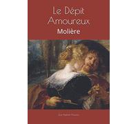 Le Dépit Amoureux: Molière