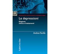 LE DEPRESSIONI. DIAGNOSI, CLINICA, TRATTAMENTI - FIORILLO ANDREA - RAFFAELLO