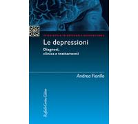 Le depressioni. Diagnosi, clinica, trattamenti - Fiorillo Andrea