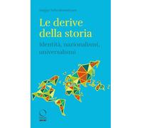 Le derive della storia. Identità, nazionalismi, universalismi