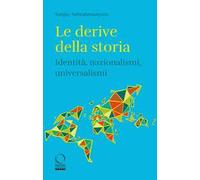 Le derive della storia. Identità, nazionalismi, universalismi