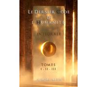Le Dernier Code de l'Humanité - Intégrale : Tomes I - II - III: 1 - NUOVO