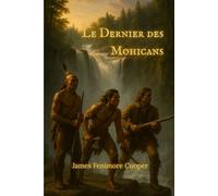 Le Dernier des Mohicans: Un Récit de 1757 (traduit)