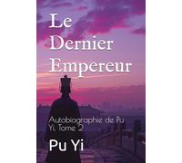 Le Dernier Empereur: Autobiographie de Pu Yi, Tome 2