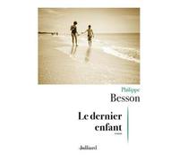 Le dernier enfant - Besson Philippe